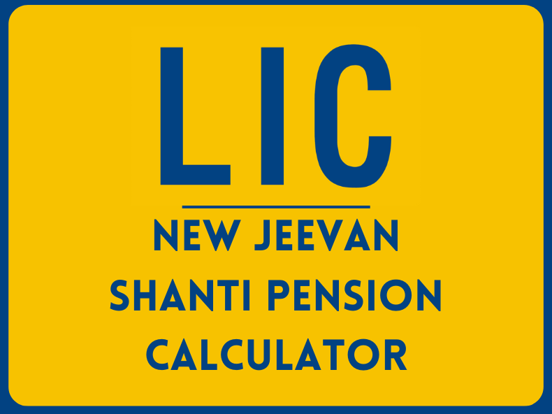 New Jeevan Shanti Pension Plan Premium Calculator